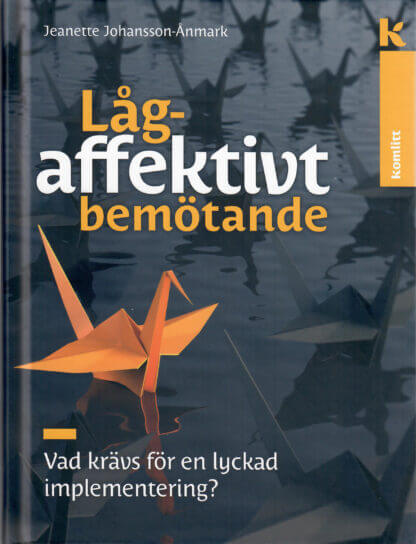 Lågaffektivt bemötande - Vad krävs för en lyckad implementering?