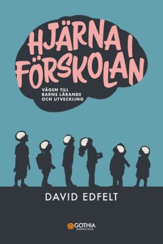 Hjärna i förskolan : vägen till barns lärande och utveckling