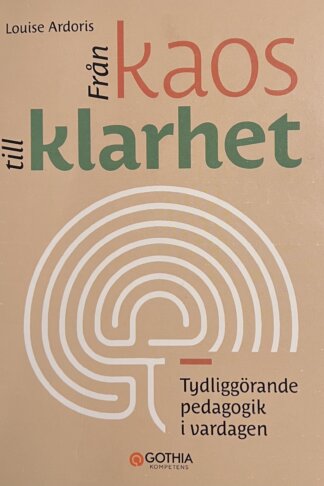Från kaos till klarhet - tydliggörande pedagogik i vardagen