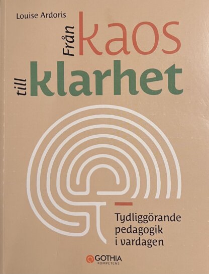Från kaos till klarhet - tydliggörande pedagogik i vardagen