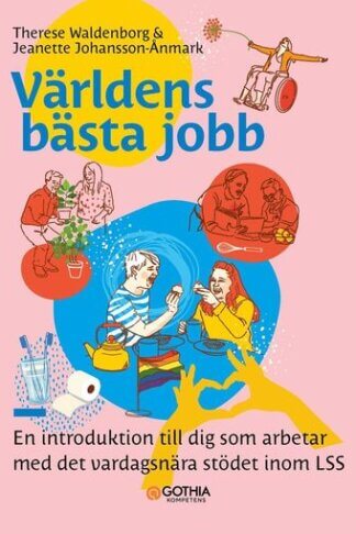 Världens bästa jobb - En introduktion till dig som arbetar med det vardagsnära stödet inom LSS