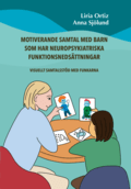 Motiverande samtal med barn som har neuropsykiatriska funktionsnedsättningar : visuellt samtalsstöd med funkarna